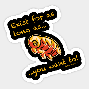 Exist for as long as... you want to! Sticker